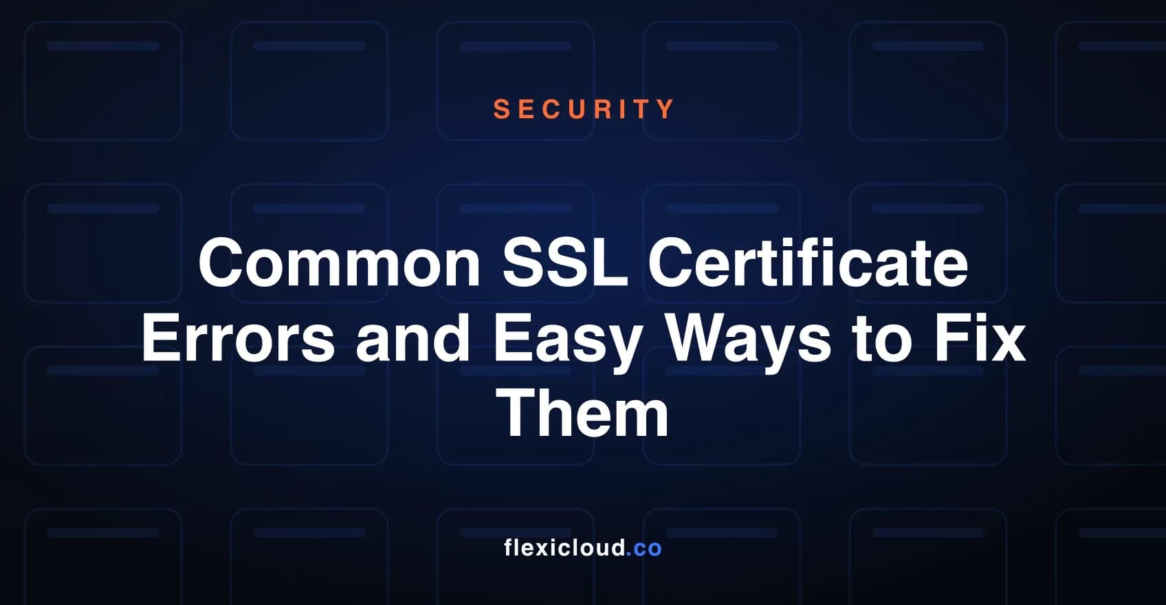 Common SSL Certificate Errors and Easy Ways to Fix Them