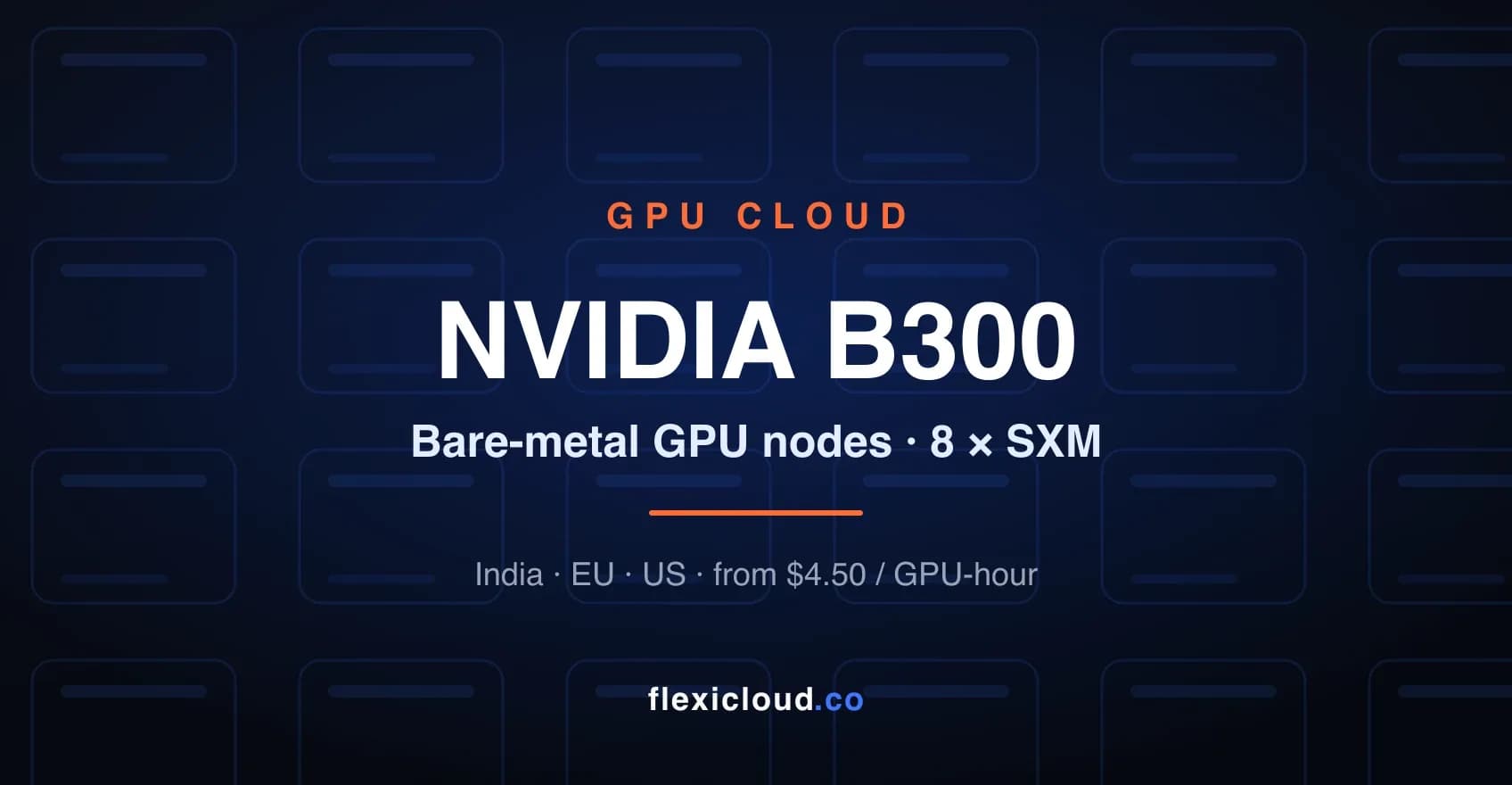 NVIDIA B300 bare-metal GPU nodes — FlexiCloud