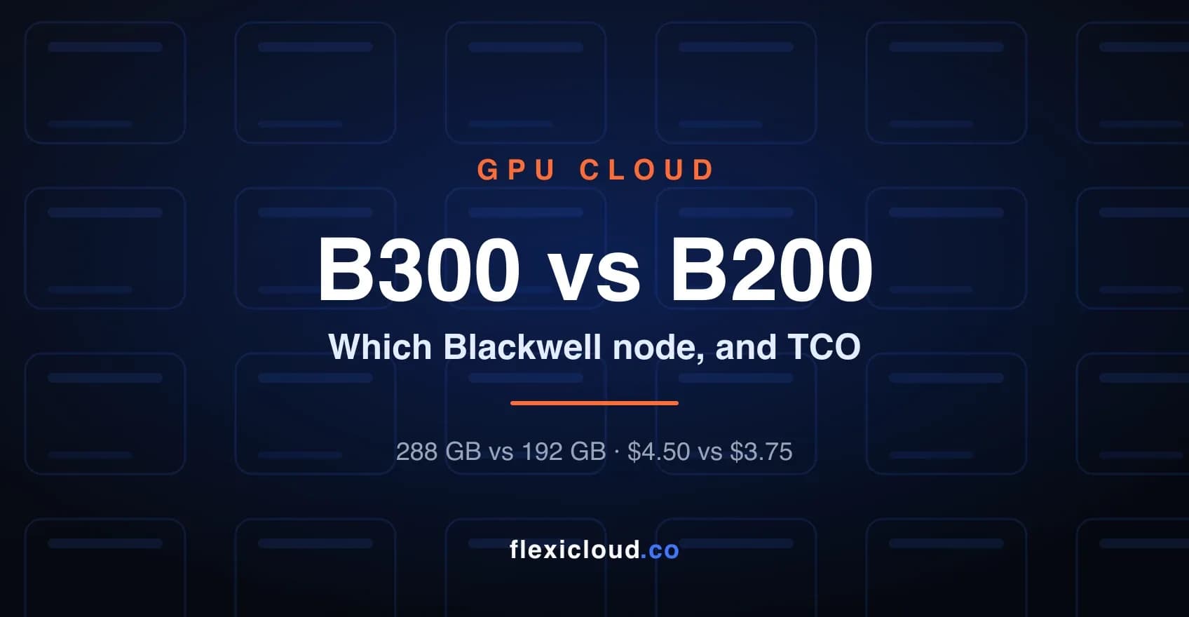 NVIDIA B300 vs B200, which Blackwell node, and TCO