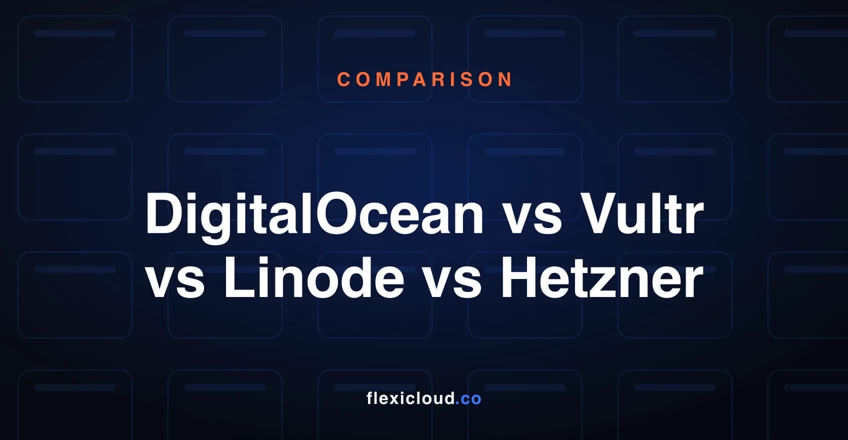DigitalOcean vs Vultr vs Linode vs Hetzner: Which Cloud is Best for Your Needs?
